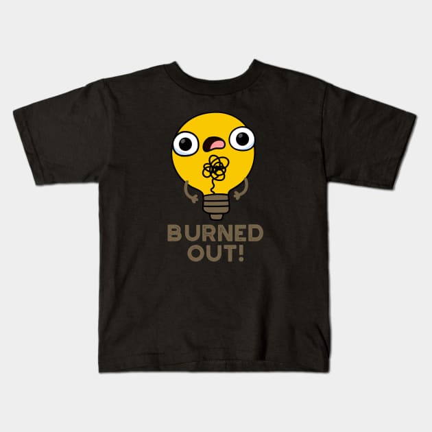 Burned Out Cute Bulb Pun Kids T-Shirt by punnybone